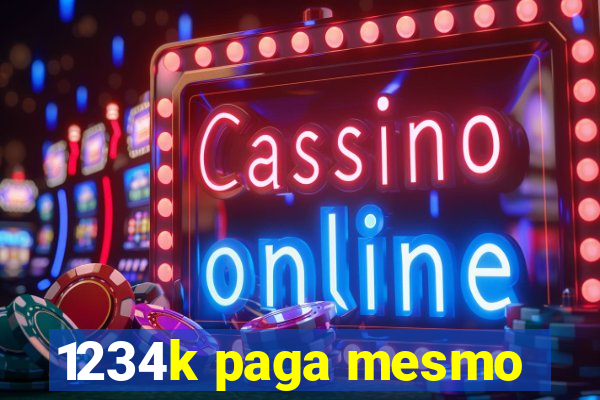 1234k paga mesmo